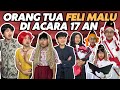 ORANG TUA FELI DIBUAT MALU SAAT ACARA 17-AN