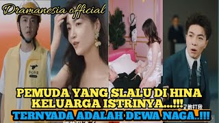 pemuda yang selalu dihina keluarga istrinya, ternyata dia adalah keturunan Dewa Naga#chinesedrama