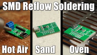 How to do SMD Reflow Soldering properly! || Hot Air VS Sand VS Reflow Oven