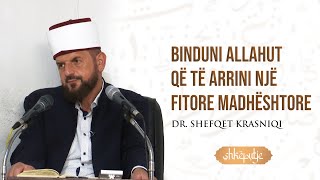 Binduni Allahut që të arrini një fitore madhëdhtore - Dr. Shefqet Krasniqi