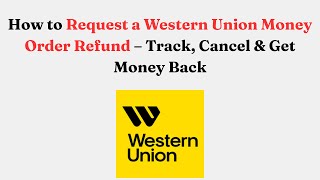 How to Request a Western Union Money Order Refund – Track, Cancel & Get Money Back