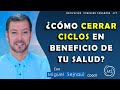 ¿CÓMO CERRAR CICLOS EN BENEFICIO DE TU SALUD?   Motivación Coaching Terapéutica 477