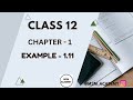 CLASS -12/CHAPTER -1/EXAMPLE -1.11/PDF AVAILABLE FOR CLASS -9TH TO 12TH/PH NO:9944521943