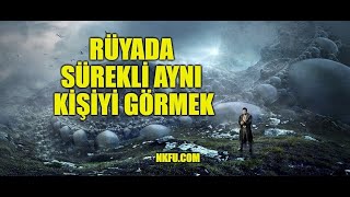 Rüyada Sürekli Aynı Kişiyi Görmek Ne Anlama Gelir? Psikolojik Anlamı