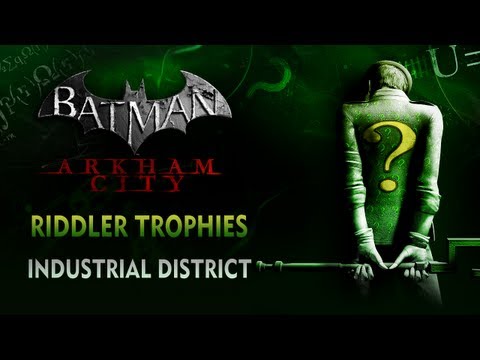 Batman: Arkham City - Riddler Trophies - Industrial District Batman: Arkham City - Riddler Trophies - Industrial District