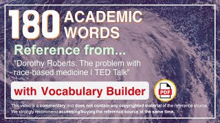 180 Academic Words Ref from "Dorothy Roberts: The problem with race-based medicine | TED Talk"