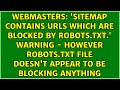 'Sitemap contains urls which are blocked by robots.txt.' Warning - However robots.txt file...