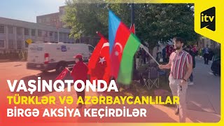 Vaşinqtonda erməni yalanları əleyhinə Azərbaycan və Türkiyə bayraqları ilə birgə aksiya keçirilib