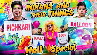 INDIANS AND THEIR THINGS | HOLI SPECIAL || JaiPuru