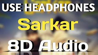 Sarkar-8D Song|| Sarkar-Jaura Phagwara || Sarkar 8d Audio song || 3D/8D Audio song