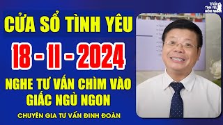 Tư Vấn Đêm Khuya Cửa Sổ Tình Yêu 18/11/2024 | Đinh Đoàn Tư Vấn Số Đặc Biệt Nghe Ngủ Ngon