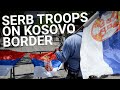 Serbian defence minister visits soldiers near Kosovo border