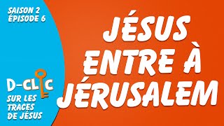 NV Junior - Sur les traces de Jésus : Jésus entre à Jérusalem | D-Clic S2E6