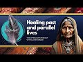 Healing past and parallel lives