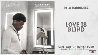 Rylo Rodriguez - "Love Is Blind" (GIHF: Goat In Human Form)