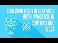 Building User Interfaces with Syncfusion Controls and React