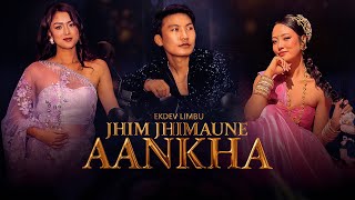 EKDEV LIMBU - Jhim Jhimaune Aankha [Official Music Video]