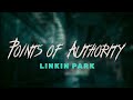 Linkin Park - Points of Authority / Lyrics