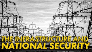 The Grid, the Infrastructure, and our National Security | EP. 096 | Mike Force Podcast