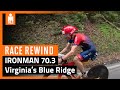 2023 Carilion Clinic IRONMAN 70.3 Virginia’s Blue Ridge Race Rewind