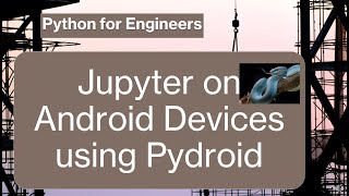 Jupyter on Pydroid using Android Mobiles and Tablets | Python for Engineers by FR