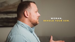 Woman, Behold your son. // Easter Passion Week