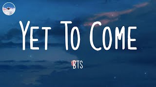 Yet To Come - BTS (Lyrics)