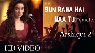 Sun Raha Hai Na Tu Aashiqui 2 Female Version|Aashiqui 2|Shreya Ghoshal|Shraddha K,Aditya R K|
