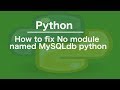 How to fix No module named MySQLdb python