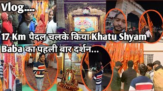 17 Km Paidal Chalke Kiya Khatu Shyam Baba Ka Pehli Baar Darshan...@vishalahirvlogs865