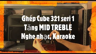 Ghép BOSE Cube 321 Hỗ Trợ Mid/Treble Nghe nhạc, Karaoke | Zalo 0908272812