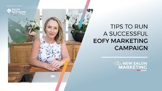 The NEW Salon Marketing Show Ep 13: Tips to Run a Successful EOFY Marketing Campaign