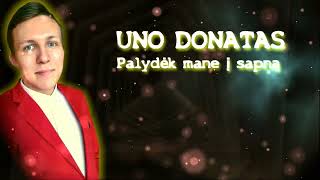 UNO DONATAS - Palydėk mane į sapną [NAUJA DAINA 2022]