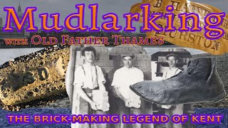 The Brick-Making King of Kent #Mudlarking with #OldFatherthames #london