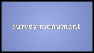 Survey monument Meaning