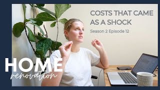 HOME RENOVATION S2 EP 12 // COSTS THAT CAME AS A SHOCK DURING THE BUILD