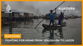 Evictions: Fighting to Keep a Home in Jerusalem, Lagos \u0026 Bajamar | Al Jazeera Selects