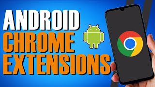 How To Use Chrome Extensions On Android (Simple and Easy)