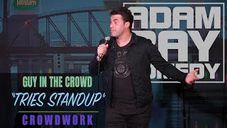 Adam Ray - Drunk guy in crowd tries standup👏(crowd work)