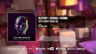 Kleysky, Cotrax, Ktrina - Stay Away From Me