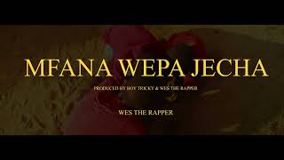 Wes The Rapper  - Mfana wepa jecha