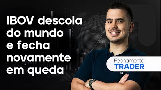 🔴 24/05/2024- IBOV DESCOLA DO MUNDO E FECHA NOVAMENTE EM QUEDA | Fechamento Trader