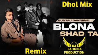 Blona Shad Ta Guntaj Dandiwal Dhol Remix Lahoria Production Remix New Punjabi Song 2022 Dance Song