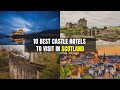 10 Best Castle Hotels to Visit in Scotland - Experience History and Luxury in the Land of Braveheart