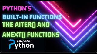 The Python Built-in Functions - aiter and anext