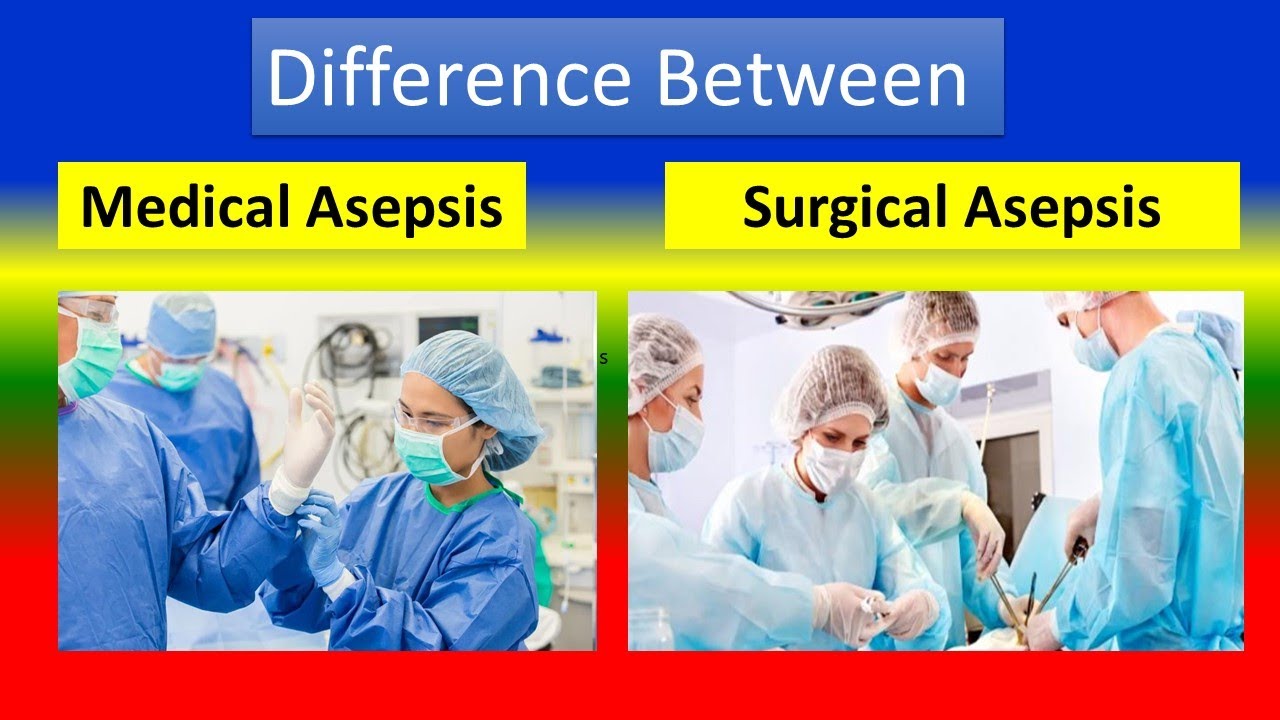 Describe The Difference Between Medical And Surgical Asepsis