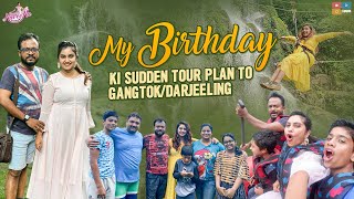 My birthday ki sudden tour plan to Gangtok || Darjeeling || Travel vlog || Naveena vlogs