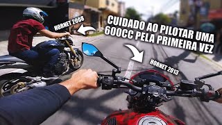 QUANDO ESTIVER ANDANDO DE 600CC PELA PRIMEIRA VEZ TOME MUITO CUIDADO