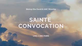 Elie David \u0026 ANC Worship // Sainte Convocation