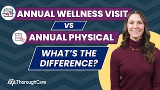 What's the difference between a Medicare Annual Wellness Visit and an Annual Physical?